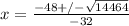 x = \frac{-48+/-\sqrt{14464} }{-32}