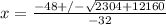 x = \frac{-48+/-\sqrt{2304+12160} }{-32}