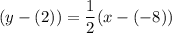 (y-(2))=\dfrac{1}{2}(x-(-8))