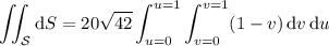 \displaystyle\iint_{\mathcal S}\mathrm dS=20\sqrt{42}\int_{u=0}^{u=1}\int_{v=0}^{v=1}(1-v)\,\mathrm dv\,\mathrm du