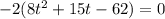 -2(8t^2+15t-62)=0