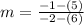 m = \frac{-1-(5)}{-2-(6)}