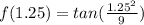 f(1.25) = tan(\frac{1.25^2}{9})