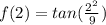 f(2) = tan(\frac{2^2}{9})