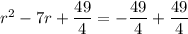 r^2 - 7r + \dfrac{49}{4} = -\dfrac{49}{4} + \dfrac{49}{4}