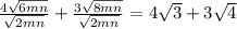 \frac{4\sqrt{6mn}}{\sqrt{2mn}} + \frac{3\sqrt{8mn}}{\sqrt{2mn}} = {4\sqrt{3}} + {3\sqrt{4}}
