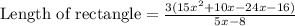 \text{Length of rectangle}=\frac{3(15x^2+10x-24x-16)}{5x-8}