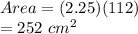 Area= (2.25)(112)\\=252\ cm^{2}