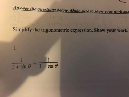 Simplify the trigonometric expression. show your work