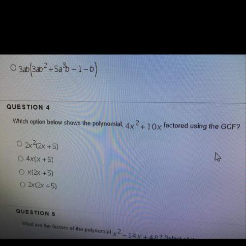 Which option below shows the polynomial 4x2 + 10 x factored using the gcf ?