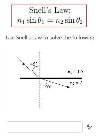 Use snell's law to solve the following: