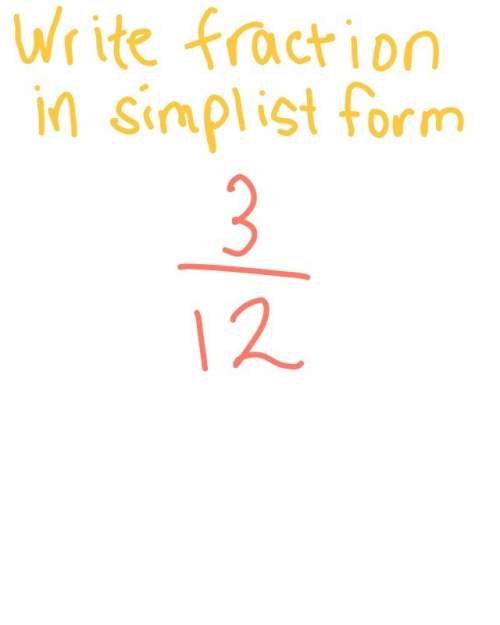 Writing the fraction 3|12 in simplist form