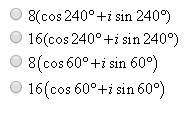 Find 2(cos 240+isin 240) ^4 (answer choices below)