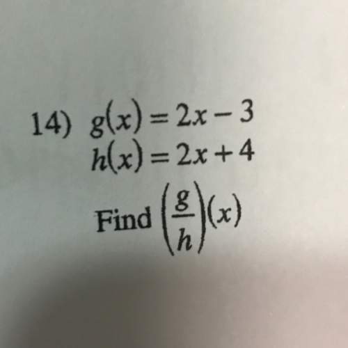 Ialso really need with this question!  g(x)=2x - 3 h(x)=2x + 4 find (g/h)(x)