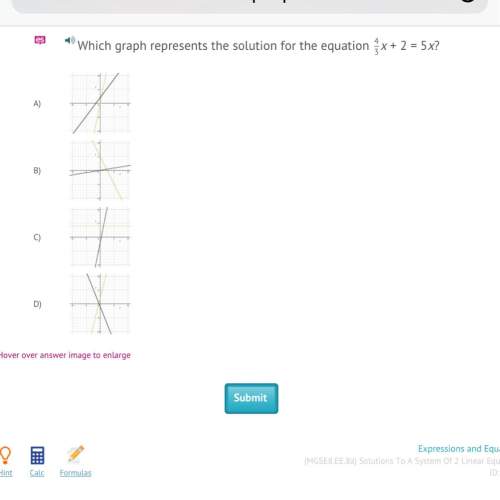 Which graph represents the solution for the equation 4 3 x + 2 = 5x? a) a b) b c) c d) d
