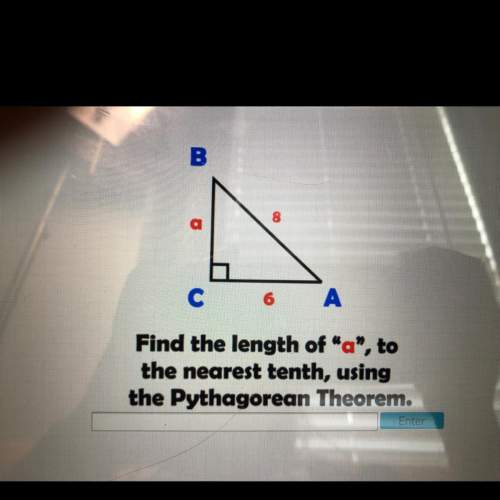 Find the length of "a", to the nearest tenth, using the pythagorean theorem. enter