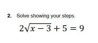 Pls urgent algebra ! 2. solve showing your steps.2√ − 3 + 5 = 9&lt;