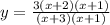 y =  \frac{3(x+2)(x+1)}{(x+3)(x+1)}