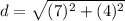 d = \sqrt{(7)^2 + (4)^2}