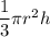 \dfrac{1}{3}\pi r^2 h