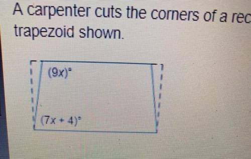 Acarpenter cuts the corners of a rectangle to make the trapezoid shown. what is the value of x?  (9x