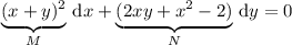 \underbrace{(x+y)^2}_M\,\mathrm dx+\underbrace{(2xy+x^2-2)}_N\,\mathrm dy=0