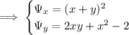 \implies\begin{cases}\Psi_x=(x+y)^2\\\Psi_y=2xy+x^2-2\end{cases}