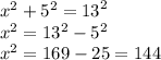 {x}^{2} +  {5}^{2}   =  {13}^{2} \\ x {}^{2}    = 13 {}^{2}  -  {5}^{2}  \\  {x}^{2}  = 169 - 25 = 144