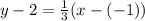 y-2=\frac{1}{3}(x-(-1))