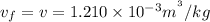 v_{f}=v=1.210\times 10^{-3}m^{^{3}}/kg
