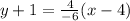 y+1=\frac{4}{-6}(x-4)