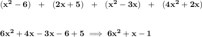 \bf (x^2-6)~~+~~(2x+5)~~+~~(x^2-3x)~~+~~(4x^2+2x)&#10;\\\\\\&#10;6x^2+4x-3x-6+5\implies 6x^2+x-1