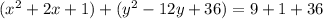 (x^{2}+2x+1)+(y^{2}-12y+36)=9+1+36