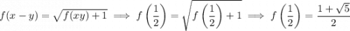 f(x-y)=\sqrt{f(xy)+1}\implies f\left(\dfrac12\right)=\sqrt{f\left(\dfrac12\right)+1}\implies f\left(\dfrac12\right)=\dfrac{1+\sqrt5}2