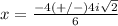 x=\frac{-4(+/-)4i\sqrt{2}} {6}