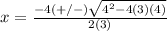 x=\frac{-4(+/-)\sqrt{4^{2}-4(3)(4)}} {2(3)}