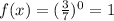 f(x)=(\frac{3}{7})^0=1