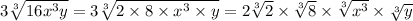 3\sqrt[3]{16x^3y}=3\sqrt[3]{2\times 8 \times x^3\times y} =2\sqrt[3]{2} \times \sqrt[3]{8} \times \sqrt[3]{x^3} \times \sqrt[3]{y}
