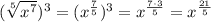 (\sqrt[5]{x^{7}})^{3}=(x^{\frac{7}{5}})^{3}=x^{\frac{7\cdot3}{5}}=x^{\frac{21}{5}}