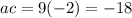 ac=9(-2)=-18