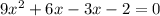 9x^2+6x-3x-2=0