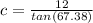 c= \frac{12}{tan(67.38)}