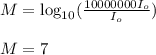 M=\log_{10}(\frac{10000000I_o}{I_o})\\\\M=7