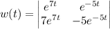 w(t)=\begin{vmatrix}e^{7t}&e^{-5t}\\7e^{7t}&-5e^{-5t}\end{vmatrix}