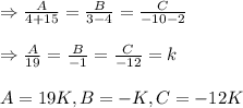\Rightarrow \frac{A}{4+15}=\frac{B}{3-4}=\frac{C}{-10-2}\\\\\Rightarrow \frac{A}{19}=\frac{B}{-1}=\frac{C}{-12}=k\\\\A=19 K,B=-K, C=-12K