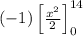 (-1)\left [\frac{x^2}{2}  \right ]^{14} _{0}
