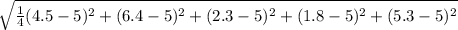 \sqrt{\frac{1}{4} (4.5-5)^2+(6.4-5)^2 +(2.3-5)^2+(1.8-5)^2+(5.3-5)^2}