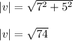 |v|=\sqrt{7^2 +5^2}\\\\|v|=\sqrt{74}