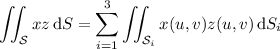 \displaystyle\iint_{\mathcal S}xz\,\mathrm dS=\sum_{i=1}^3\iint_{\mathcal S_i}x(u,v)z(u,v)\,\mathrm dS_i