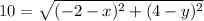 10=\sqrt{(-2-x)^2+(4-y)^2}